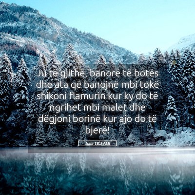 Picture 05 - Isaia 18:3 ALB - Ju të gjithë, banorë të botës dhe ata që - Bible Verse Picture