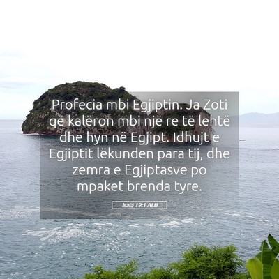 Picture 05 - Isaia 19:1 ALB - Profecia mbi Egjiptin. Ja Zoti që kalëron mbi - Bible Verse Picture