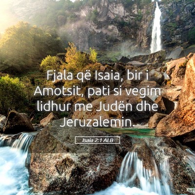 Picture 05 - Isaia 2:1 ALB - Fjala që Isaia, bir i Amotsit, pati si vegim - Bible Verse Picture