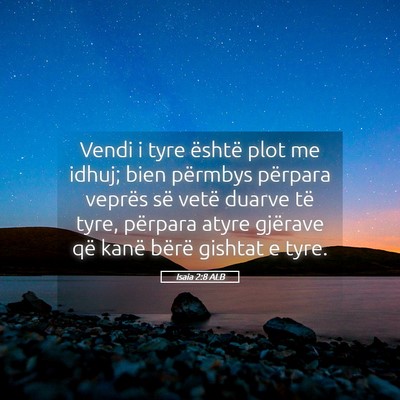 Picture 05 - Isaia 2:8 ALB - Vendi i tyre është plot me idhuj; bien përmbys - Bible Verse Picture