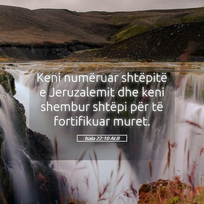 Picture 05 - Isaia 22:10 ALB - Keni numëruar shtëpitë e Jeruzalemit dhe keni - Bible Verse Picture