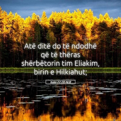 Picture 05 - Isaia 22:20 ALB - Atë ditë do të ndodhë që të thëras - Bible Verse Picture