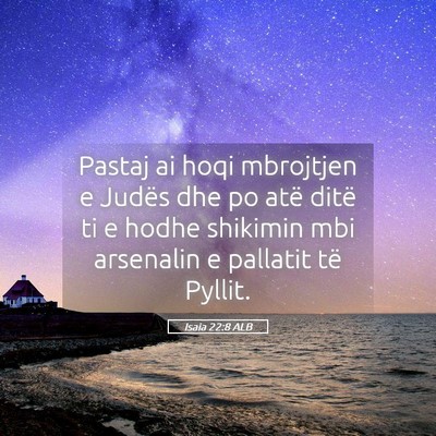 Picture 05 - Isaia 22:8 ALB - Pastaj ai hoqi mbrojtjen e Judës dhe po atë - Bible Verse Picture