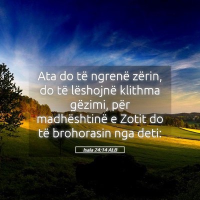 Picture 05 - Isaia 24:14 ALB - Ata do të ngrenë zërin, do të lëshojnë - Bible Verse Picture