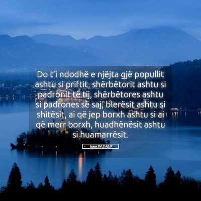 Picture 05 - Isaia 24:2 ALB - Do t’i ndodhë e njëjta gjë popullit ashtu si - Bible Verse Picture