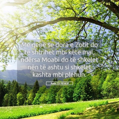 Picture 05 - Isaia 25:10 ALB - Me qenë se dora e Zotit do të shtrihet mbi - Bible Verse Picture