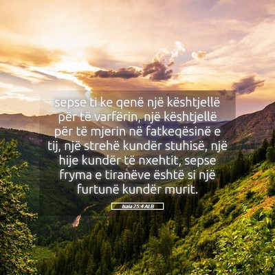 Picture 05 - Isaia 25:4 ALB - sepse ti ke qenë një kështjellë për të - Bible Verse Picture