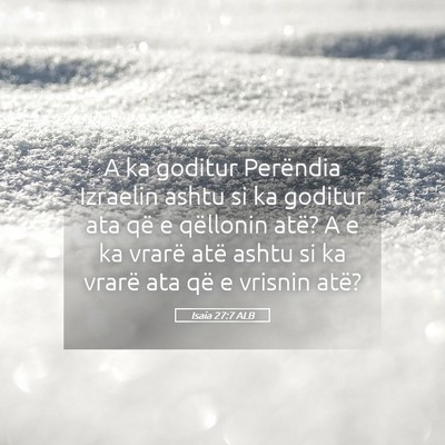 Picture 05 - Isaia 27:7 ALB - A ka goditur Perëndia Izraelin ashtu si ka - Bible Verse Picture