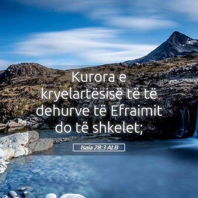 Picture 05 - Isaia 28:3 ALB - Kurora e kryelartësisë të të dehurve të - Bible Verse Picture