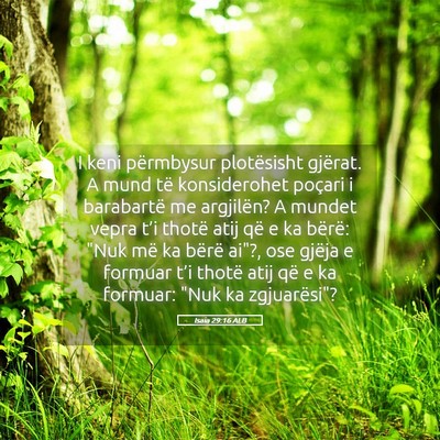 Picture 05 - Isaia 29:16 ALB - I keni përmbysur plotësisht gjërat. A mund të - Bible Verse Picture