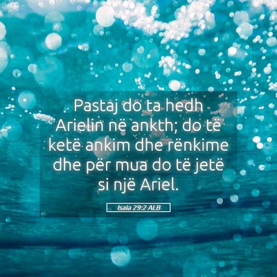 Picture 05 - Isaia 29:2 ALB - Pastaj do ta hedh Arielin në ankth; do të ketë - Bible Verse Picture