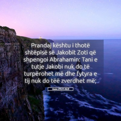Picture 05 - Isaia 29:22 ALB - Prandaj kështu i thotë shtëpisë së Jakobit - Bible Verse Picture