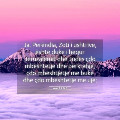 Picture 05 - Isaia 3:1 ALB - Ja, Perëndia, Zoti i ushtrive, është duke i - Bible Verse Picture