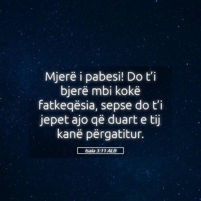 Picture 05 - Isaia 3:11 ALB - Mjerë i pabesi! Do t’i bjerë mbi kokë - Bible Verse Picture