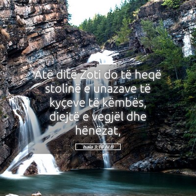 Picture 05 - Isaia 3:18 ALB - Atë ditë Zoti do të heqë stolinë e unazave - Bible Verse Picture