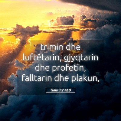 Picture 05 - Isaia 3:2 ALB - trimin dhe luftëtarin, gjyqtarin dhe profetin, - Bible Verse Picture