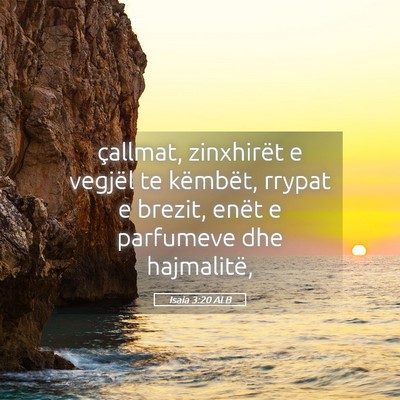 Picture 05 - Isaia 3:20 ALB - çallmat, zinxhirët e vegjël te këmbët, - Bible Verse Picture