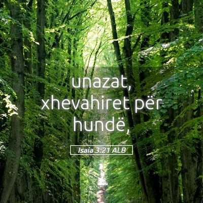 Picture 05 - Isaia 3:21 ALB - unazat, xhevahiret për - Bible Verse Picture