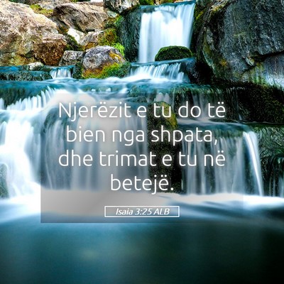 Picture 05 - Isaia 3:25 ALB - Njerëzit e tu do të bien nga shpata, dhe trimat - Bible Verse Picture