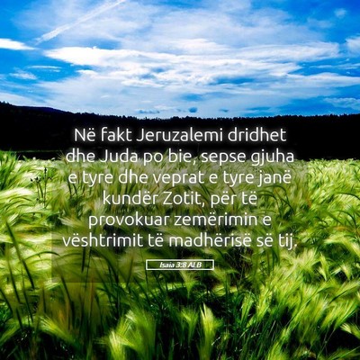 Picture 05 - Isaia 3:8 ALB - Në fakt Jeruzalemi dridhet dhe Juda po bie, - Bible Verse Picture
