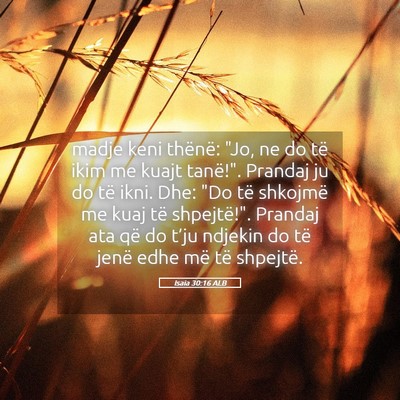 Picture 05 - Isaia 30:16 ALB - madje keni thënë: 
