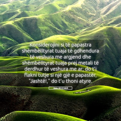 Picture 05 - Isaia 30:22 ALB - Konsiderojini si të papastra shëmbëlltyrat - Bible Verse Picture
