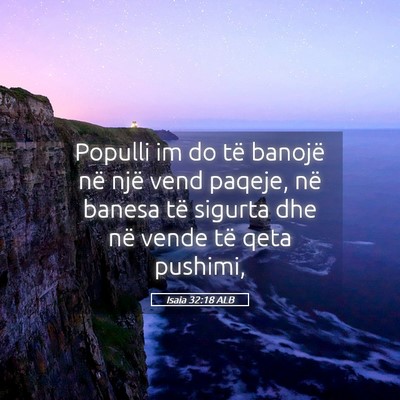 Picture 05 - Isaia 32:18 ALB - Populli im do të banojë në një vend paqeje, - Bible Verse Picture