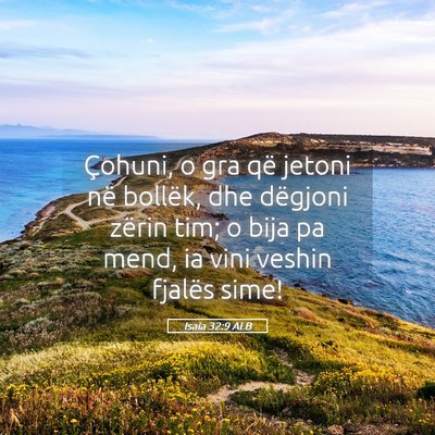 Picture 05 - Isaia 32:9 ALB - Çohuni, o gra që jetoni në bollëk, dhe - Bible Verse Picture