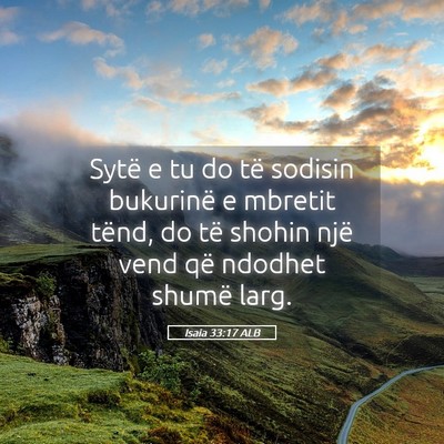 Picture 05 - Isaia 33:17 ALB - Sytë e tu do të sodisin bukurinë e mbretit - Bible Verse Picture