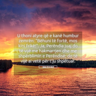 Picture 05 - Isaia 35:4 ALB - U thoni atyre që e kanë humbur zemrën: - Bible Verse Picture