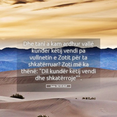Picture 05 - Isaia 36:10 ALB - Dhe tani a kam ardhur vallë kundër këtij vendi - Bible Verse Picture