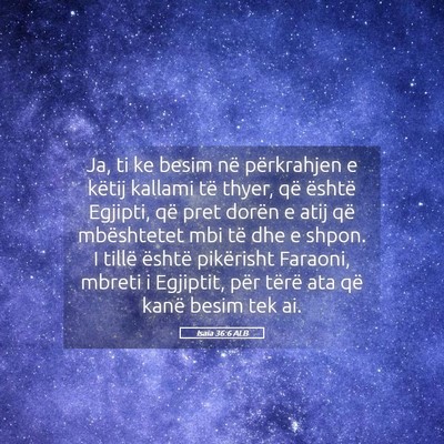 Picture 05 - Isaia 36:6 ALB - Ja, ti ke besim në përkrahjen e këtij kallami - Bible Verse Picture
