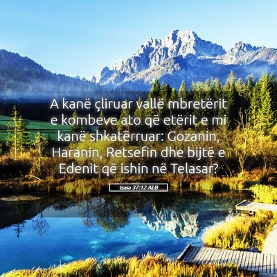 Picture 05 - Isaia 37:12 ALB - A kanë çliruar vallë mbretërit e kombeve ato - Bible Verse Picture