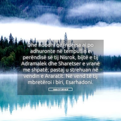 Picture 05 - Isaia 37:38 ALB - Dhe ndodhi që, ndërsa ai po adhuronte në - Bible Verse Picture