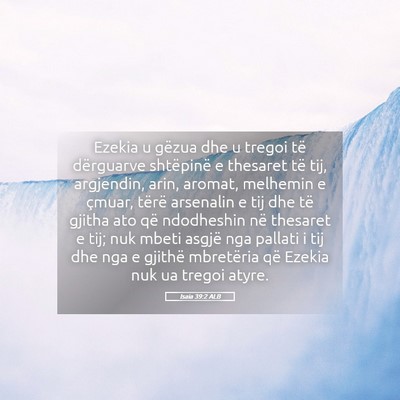 Picture 05 - Isaia 39:2 ALB - Ezekia u gëzua dhe u tregoi të dërguarve - Bible Verse Picture