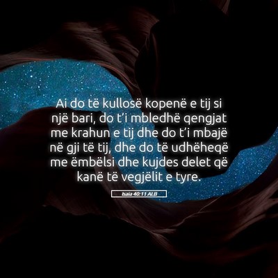 Picture 05 - Isaia 40:11 ALB - Ai do të kullosë kopenë e tij si një bari, do - Bible Verse Picture