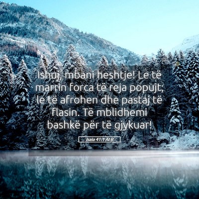 Picture 05 - Isaia 41:1 ALB - Ishuj, mbani heshtje! Le të marrin forca të - Bible Verse Picture