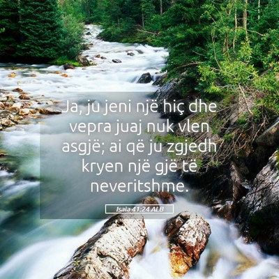 Picture 05 - Isaia 41:24 ALB - Ja, ju jeni një hiç dhe vepra juaj nuk vlen - Bible Verse Picture