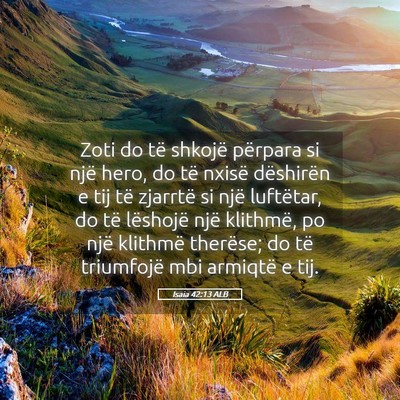 Picture 05 - Isaia 42:13 ALB - Zoti do të shkojë përpara si një hero, do të - Bible Verse Picture