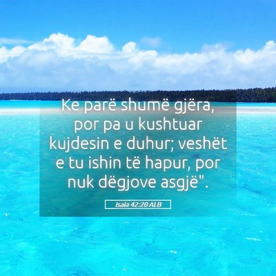 Picture 05 - Isaia 42:20 ALB - Ke parë shumë gjëra, por pa u kushtuar - Bible Verse Picture