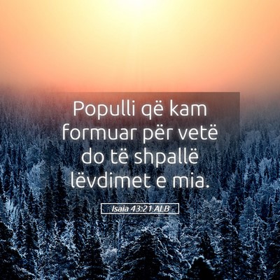 Picture 05 - Isaia 43:21 ALB - Populli që kam formuar për vetë do të - Bible Verse Picture