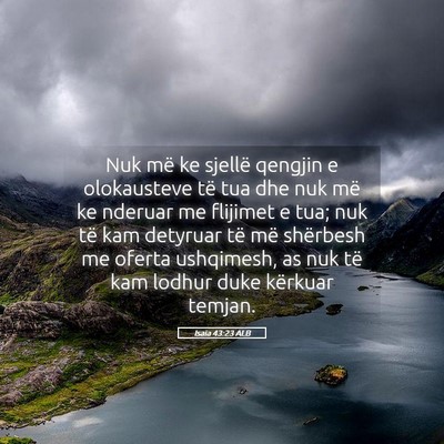 Picture 05 - Isaia 43:23 ALB - Nuk më ke sjellë qengjin e olokausteve të tua - Bible Verse Picture