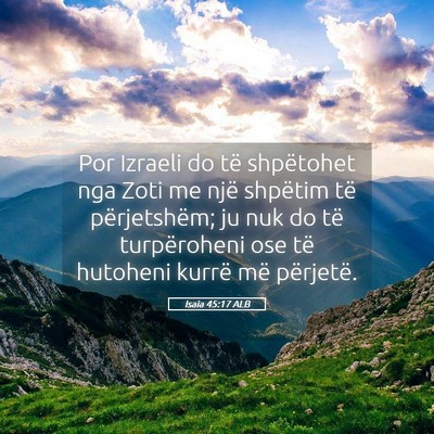 Picture 05 - Isaia 45:17 ALB - Por Izraeli do të shpëtohet nga Zoti me një - Bible Verse Picture