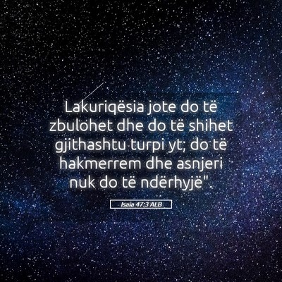 Picture 05 - Isaia 47:3 ALB - Lakuriqësia jote do të zbulohet dhe do të - Bible Verse Picture