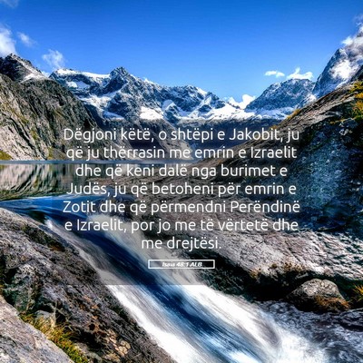 Picture 05 - Isaia 48:1 ALB - Dëgjoni këtë, o shtëpi e Jakobit, ju që ju - Bible Verse Picture