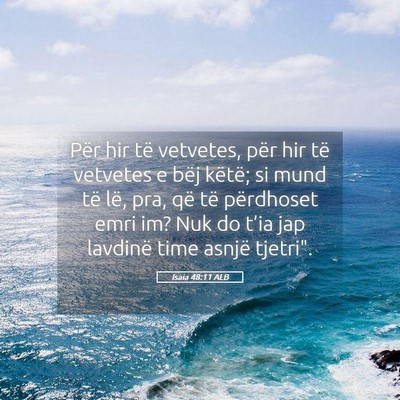 Picture 05 - Isaia 48:11 ALB - Për hir të vetvetes, për hir të vetvetes e - Bible Verse Picture