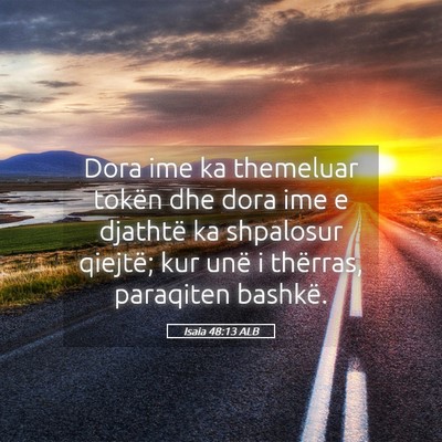 Picture 05 - Isaia 48:13 ALB - Dora ime ka themeluar tokën dhe dora ime e - Bible Verse Picture