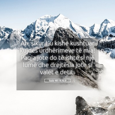 Picture 05 - Isaia 48:18 ALB - Ah, sikur t’u kishe kushtuar kujdes - Bible Verse Picture