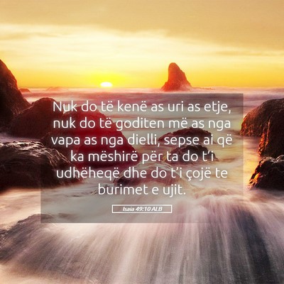 Picture 05 - Isaia 49:10 ALB - Nuk do të kenë as uri as etje, nuk do të - Bible Verse Picture