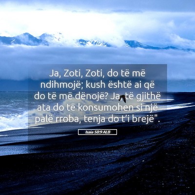 Picture 05 - Isaia 50:9 ALB - Ja, Zoti, Zoti, do të më ndihmojë; kush - Bible Verse Picture